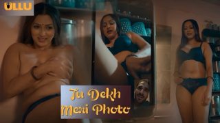 Tu Dekh Meri Photo Part 2 E06 2025 Hindi Hot Web Series – Ullu